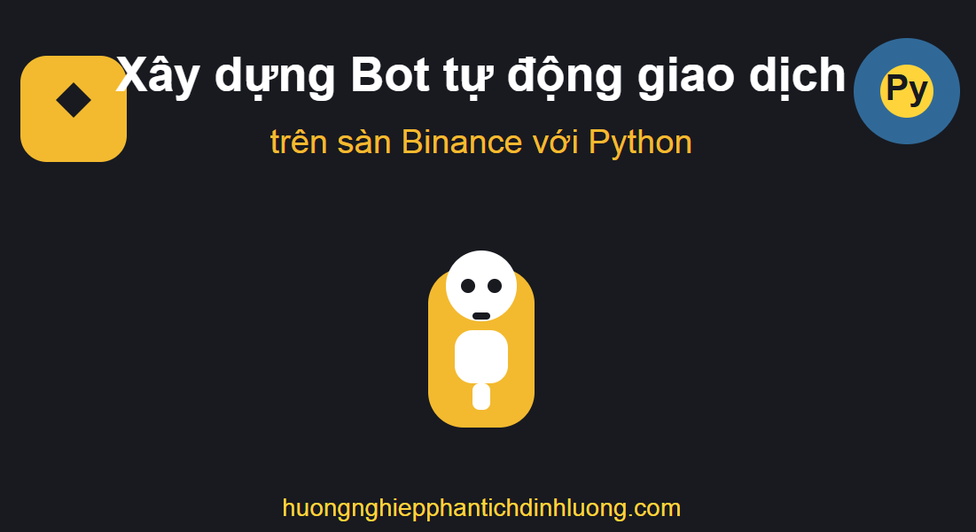 Xây dựng bot tự động giao dịch trên sàn Binance với Python